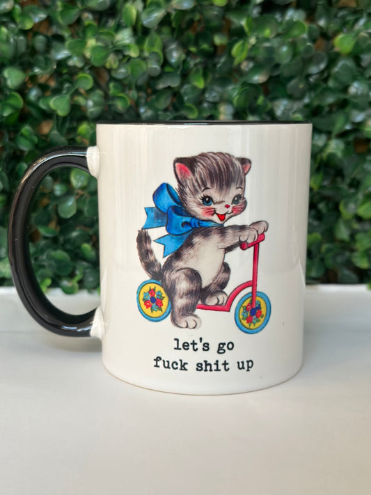 Let's Go f*ck Shit up mug