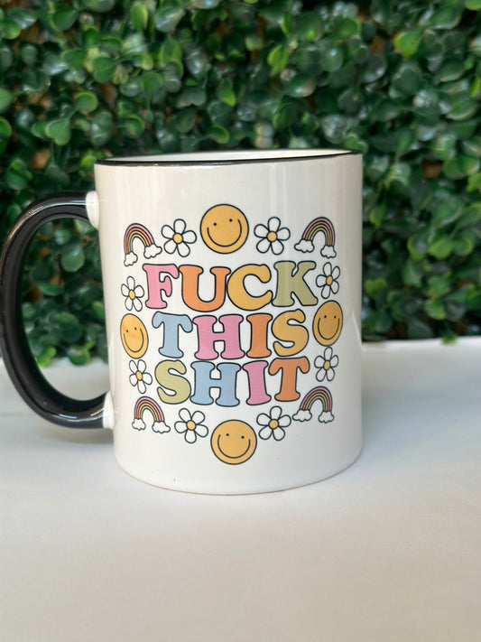 F*ck This Sh*t Mug